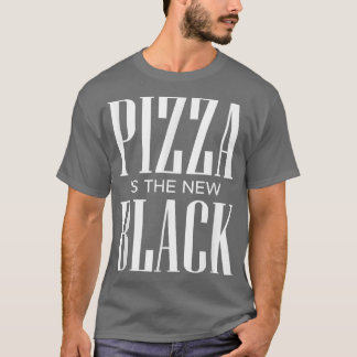 Pizza Is The New Black3865 T-Shirt