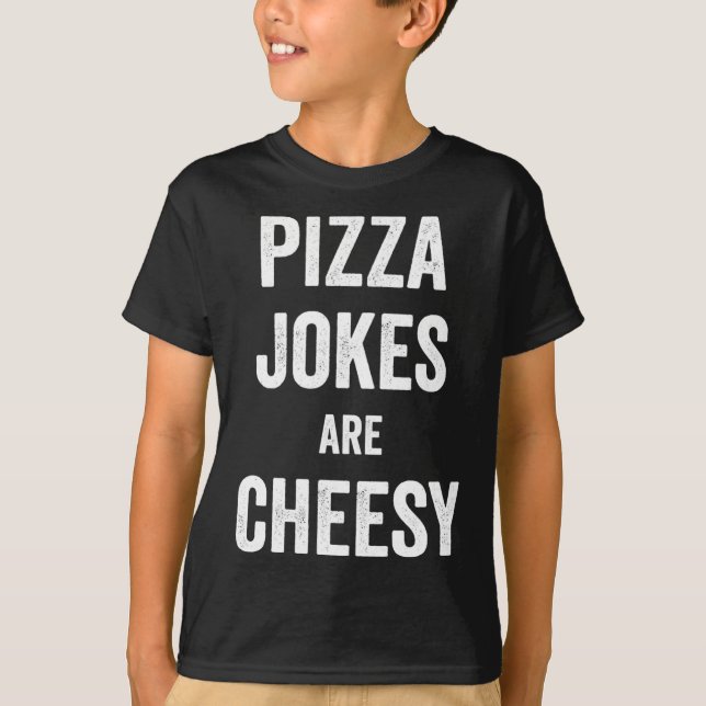 Pizza Jokes Are Cheesy Food Pun for Pizzeria Resta T-Shirt (Front)