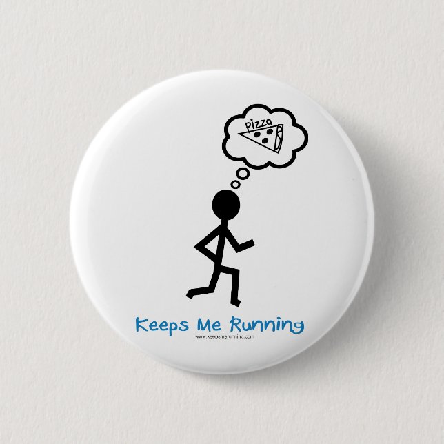 Pizza - Keeps Me Running 2 Inch Round Button (Front)