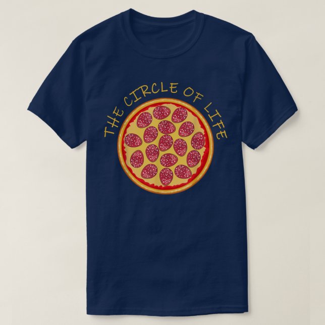 Pizza Lover Circle of Life Puns Saying Apparel Piz T-Shirt (Design Front)