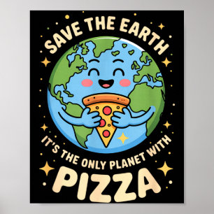 Pizza lover earth day save the planet  poster