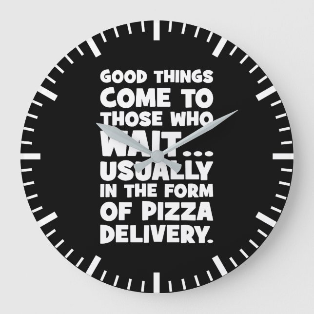 Pizza Lover Funny Quote - Good Things Come - Humou Large Clock (Front)