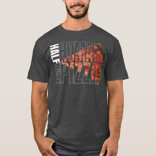 Pizza Lover T For Men Women Funny Half Human Tee