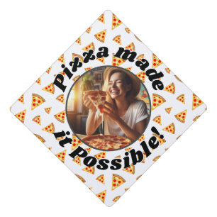 Pizza made it possible Custom photo white Graduation Cap Topper