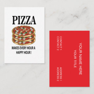 Pizza Makes Every Hour A Happy Hour Pizza Business Card