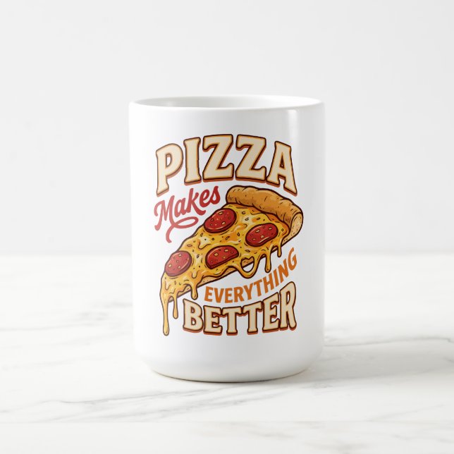 Pizza Makes Everything Better Coffee Mug (Center)