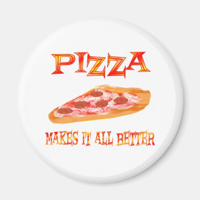 Pizza Makes it Better Magnet (Front)