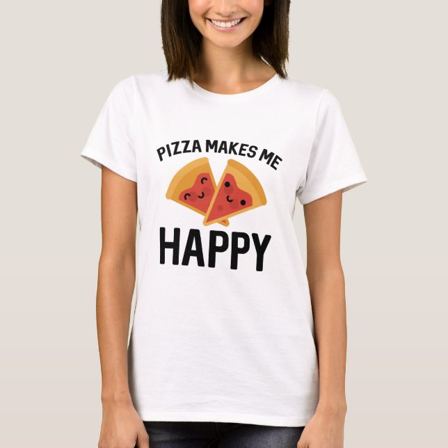 Pizza Makes Me Happy T-Shirt (Front)