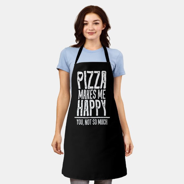 Pizza Makes Me Happy. You, Not So Much. Apron (Worn)