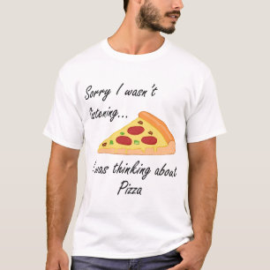 Pizza Making Funny Saying Thinking About Pizza  T-Shirt