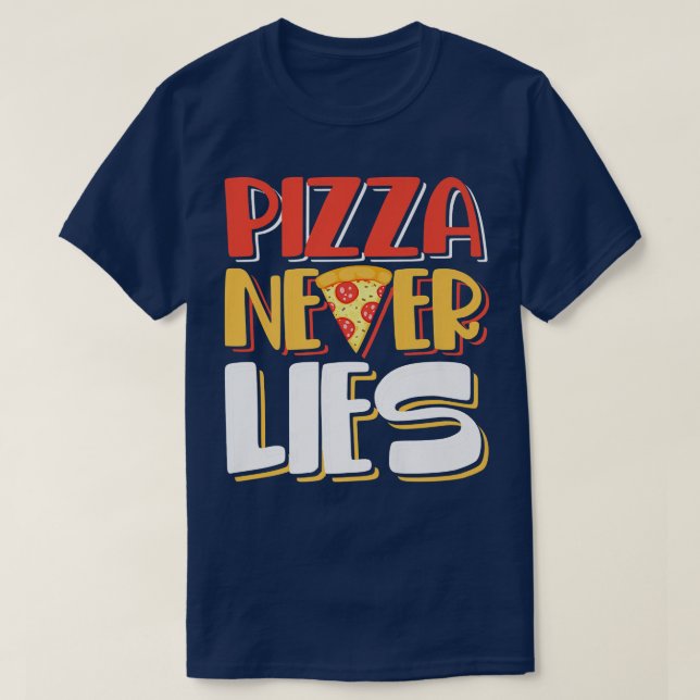 Pizza Never Lies Funny Pizza Pepperoni Slice Pizze T-Shirt (Design Front)