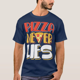 Pizza Never Lies Funny Pizza Pepperoni Slice Pizze T-Shirt