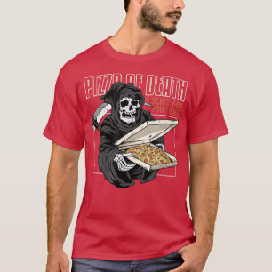 Pizza of Death  Pie Till I Die  Grim Reaper Pizza  T-Shirt