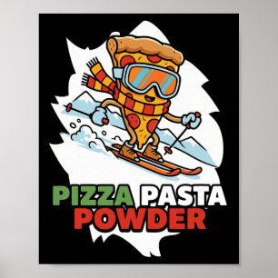Pizza, Pasta, Powder - Funny Skiing Pizza Slice Wi Poster
