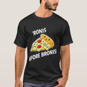 Pizza Pepperonis 'Ronis Before Bronis  of Pizzas T-Shirt