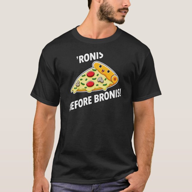 Pizza Pepperonis 'Ronis Before Bronis  of Pizzas T-Shirt (Front)