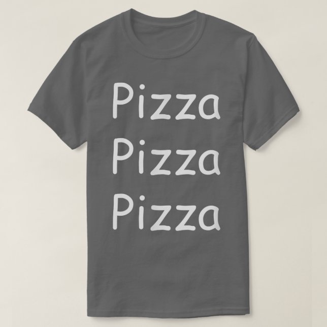 Pizza Pizza Pizza  T-Shirt (Design Front)