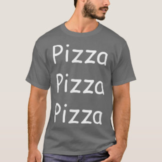 Pizza Pizza Pizza T-Shirt