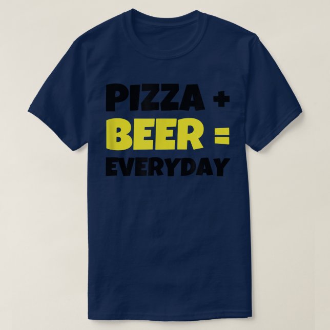 Pizza plus Beer equals Everyday Funny Common  T-Shirt (Design Front)