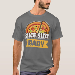 Pizza Pun Slice Slice Baby T-Shirt