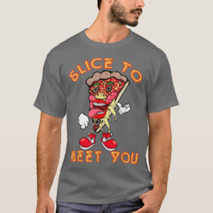 Pizza Says Slice To Meet You 23734438 T-Shirt
