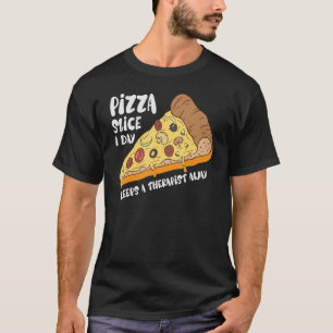 Pizza Slice A Day Pizza Four Cheese Pizza Foodie T-Shirt
