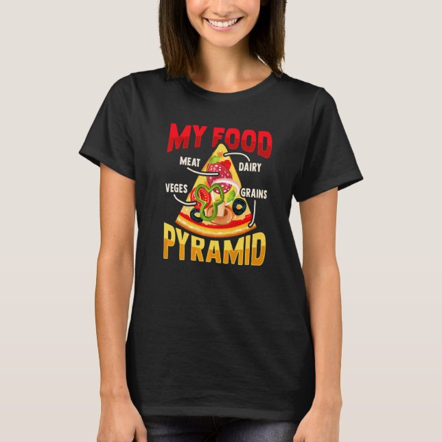Pizza Slice Food Pyramid For A Pizza Lover T-Shirt (Front)