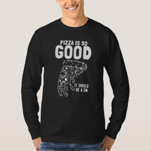Pizza Slice Pizza Is So Good It Should Be Sin T-Shirt