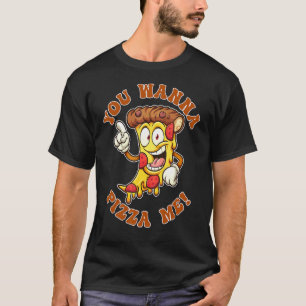 Pizza Slogan You Wanna Pizza Me Food T-Shirt