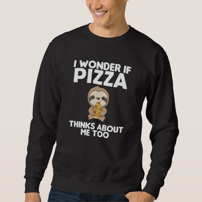 Pizza Sloth Pizza Lover Funny Saying Sweatshirt (Front)