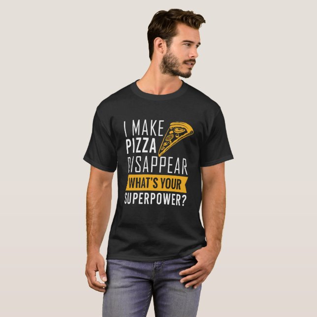 Pizza T Shirt I Make Pizza Disappear (Front Full)