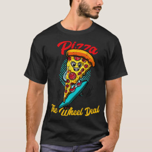 Pizza the weel deal A slice of pizza riding a skat T-Shirt