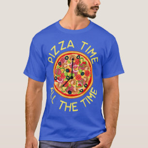 Pizza Time All The Time - Food Lover Foodie 245445 T-Shirt