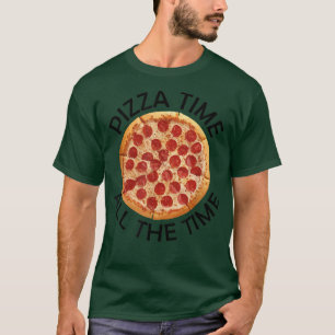 Pizza Time All The Time Food Lover Foodie Saying 2 T-Shirt