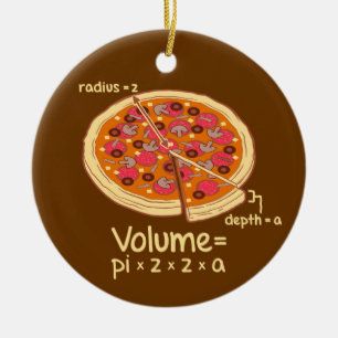 Pizza Volume Mathematical Formula = Pi*z*z*a Ceramic Ornament