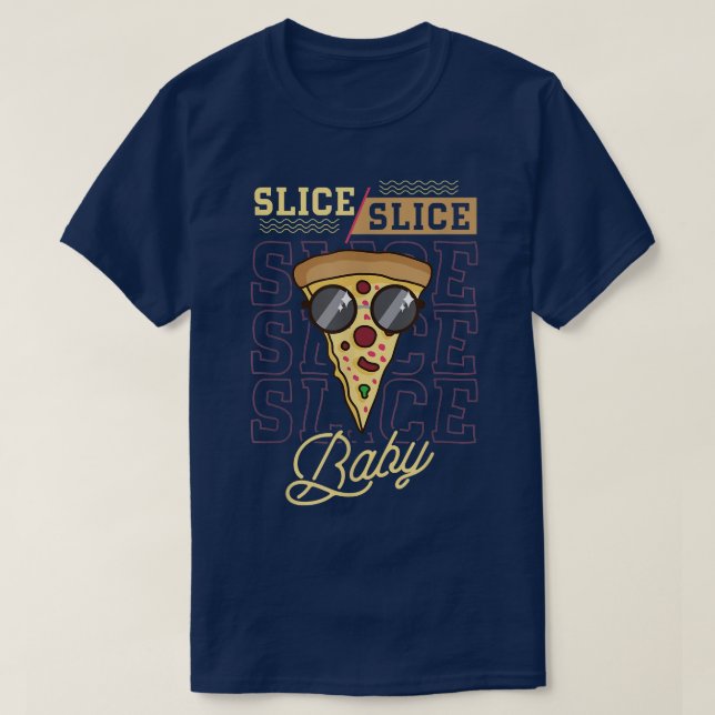 Pizza With Cheese Crust And Slice For Slice, Slice T-Shirt (Design Front)