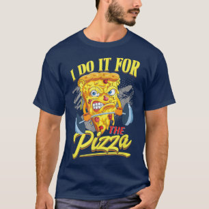 Pizza Workout I Do It For The Pizza Funny Gym 2533 T-Shirt