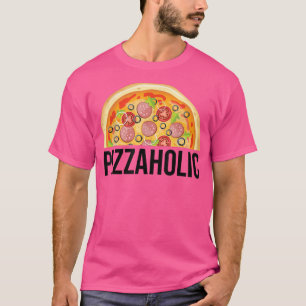 Pizzaholic Pizza Lover Funny Foodie Tee 