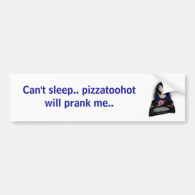 pizzalogo, Can't sleep.. pizzatoohot will prank... Bumper Sticker (Front)
