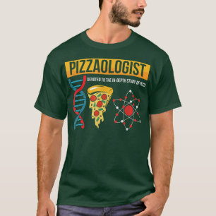 Pizzaologist Ded To The InDepth Study Of Pizza  T-Shirt