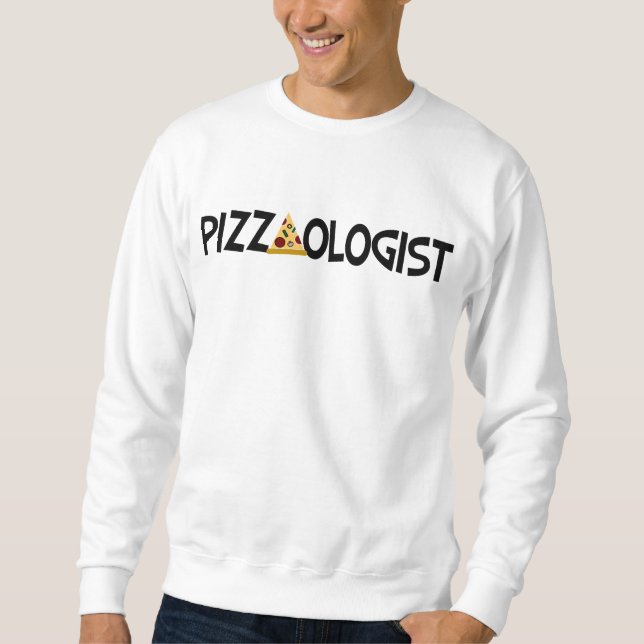 Pizzaologist - Funny Pizza Sweatshirt (Front)