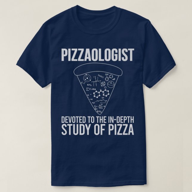 Pizzaologist Study of Pizza  Funny Pizza  T-Shirt (Design Front)