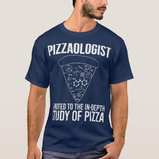 Pizzaologist Study of Pizza  Funny Pizza  T-Shirt