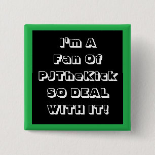 PJTheKick Fan Badge 2 Inch Square Button