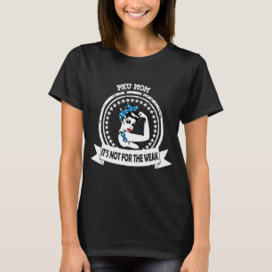 Pku Mom It's Not For The Weak Ribbon Awareness T-Shirt