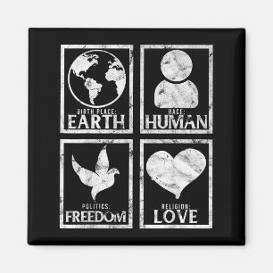 Place Of Birth Earth Race Human Freedom Love Peace Magnet