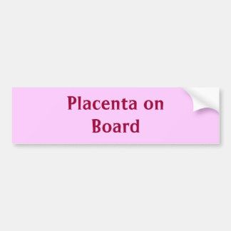 Placenta on Board Bumper Sticker