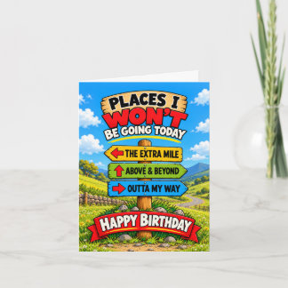 Places I Won't Be Going Today, Funny Birthday Card