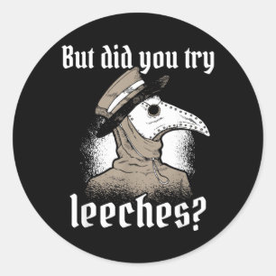 Plague Doctor Costume But Did Try Leeches Black Classic Round Sticker