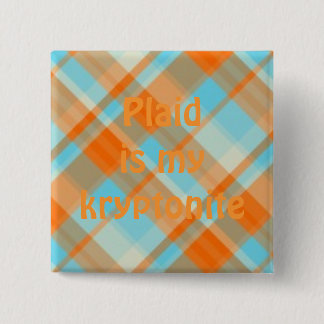 plaid022, Plaid is my kryptonite 2 Inch Square Button